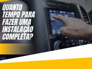 Qual o Tempo de Instalação de Som Automotivo Completo?