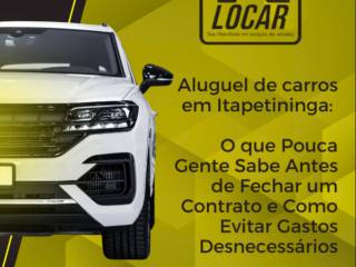 Aluguel de Carros em Itapetininga: O que Pouca Gente Sabe Antes de Fechar um Contrato e Como Evitar Gastos Desnecessários