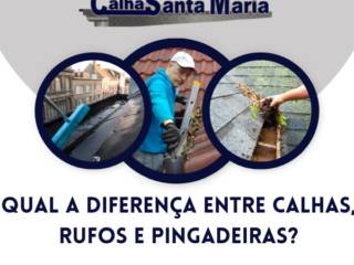 Qual a diferença entre calhas, rufos e pingadeiras?