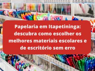 Papelaria em Itapetininga: descubra como escolher os melhores materiais escolares e de escritório sem erro