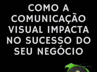 Como a Comunicação Visual Impacta no Sucesso do Seu Negócio