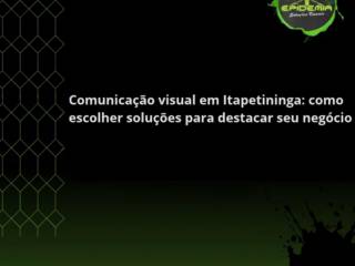 Comunicação visual em Itapetininga: como escolher soluções para destacar seu negócio