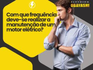 Com que frequência deve-se realizar a manutenção de um motor elétrico?