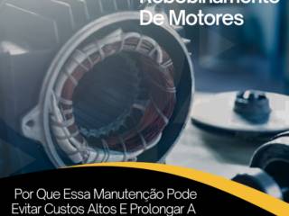  Rebobinamento De Motores: Por Que Essa Manutenção Pode Evitar Custos Altos E Prolongar A Vida Útil De Máquinas
