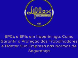 EPCs e EPIs em Itapetininga: Como Garantir a Proteção dos Trabalhadores e Manter Sua Empresa nas Normas de Segurança