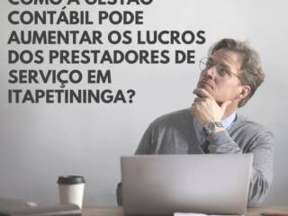 Como a Gestão Contábil Pode Aumentar os Lucros dos Prestadores de Serviço em Itapetininga?