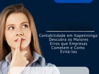 Contabilidade em Itapetininga: Descubra os Maiores Erros que Empresas Cometem e Como Evitá-los