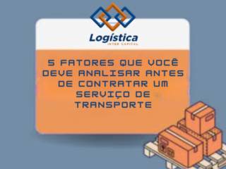 Transportadora em Itapetininga: 5 fatores que você deve analisar antes de contratar um serviço de transporte