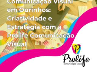 Comunicação Visual em Ourinhos: Criatividade e Estratégia com a Prolife Comunicação Visual