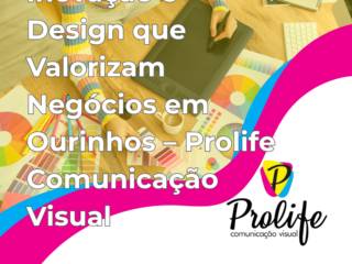 Inovação e Design que Valorizam Negócios em Ourinhos – Prolife Comunicação Visual