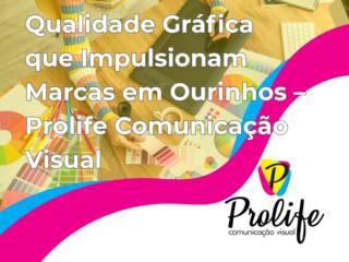 Criatividade e Qualidade Gráfica que Impulsionam Marcas em Ourinhos – Prolife Comunicação Visual