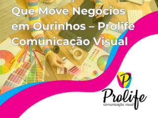 Comunicação Visual Que Move Negócios em Ourinhos – Prolife Comunicação Visual