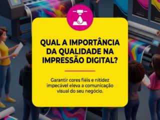 Qual a importância da qualidade na impressão digital?