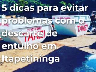 5 dicas para evitar problemas com o descarte de entulho em Itapetininga