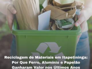 Reciclagem de Materiais em Itapetininga: Por Que Ferro, Alumínio e Papelão Ganharam Valor nos Últimos Anos