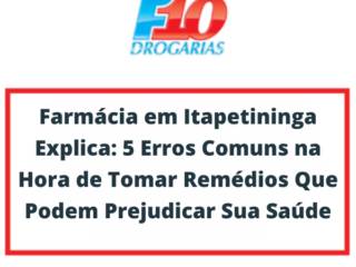 Farmácia em Itapetininga Explica: 5 Erros Comuns na Hora de Tomar Remédios Que Podem Prejudicar Sua Saúde