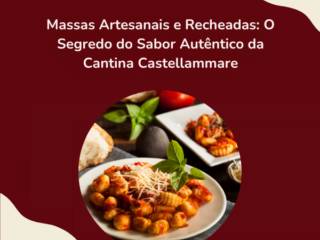 Massas Artesanais e Recheadas em Itapetininga: O Segredo do Sabor Autêntico da Cantina Castellammare