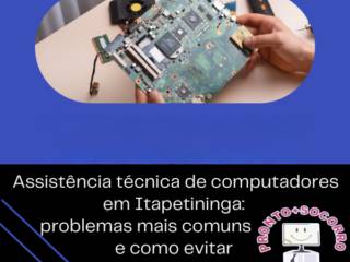Assistência técnica de computadores em Itapetininga: problemas mais comuns e como evitar