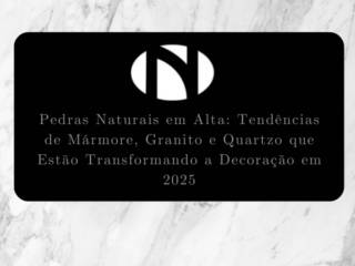 Pedras Naturais em Alta: Tendências de Mármore, Granito e Quartzo que Estão Transformando a Decoração em 2026