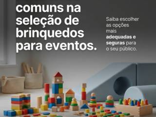 Evite erros comuns na seleção de brinquedos para eventos