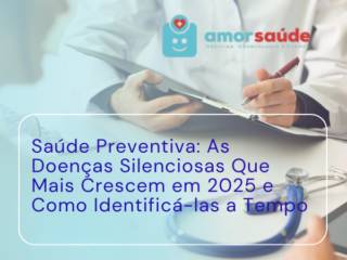 Saúde Preventiva: As Doenças Silenciosas Que Mais Crescem em 2025 e Como Identificá-las a Tempo