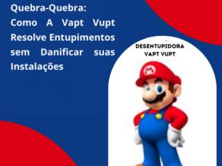 Desentupimento Sem Quebra-Quebra em Itapetininga: Como A Vapt Vupt Resolve Entupimentos sem Danificar Suas Instalações