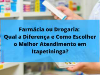 Farmácia ou Drogaria: Qual a Diferença e Como Escolher o Melhor Atendimento em Itapetininga?