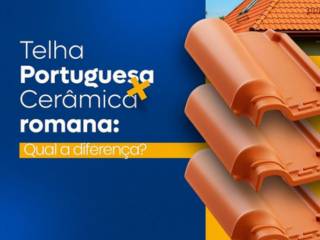 Telha Portuguesa X Cerâmica Romana: Qual a diferença?