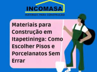 Materiais para Construção em Itapetininga: Como Escolher Pisos e Porcelanatos Sem Errar