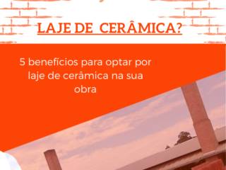 5 Benefícios para Optar por Laje de Cerâmica na sua Obra