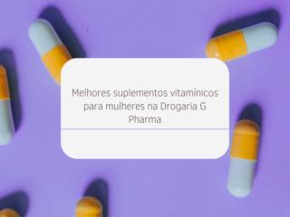 Melhores suplementos vitamínicos para mulheres na Drogaria G Pharma