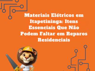 Materiais Elétricos em Itapetininga: Itens Essenciais Que Não Podem Faltar em Reparos Residenciais