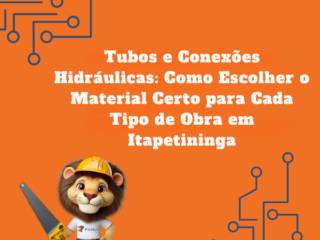 Tubos e Conexões Hidráulicas: Como Escolher o Material Certo para Cada Tipo de Obra em Itapetininga