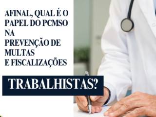 Afinal, qual é o papel do PCMSO na prevenção de multas e fiscalizações trabalhistas?