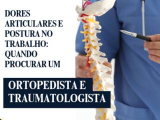 Dores articulares e postura no trabalho: quando procurar um Ortopedista e Traumatologista?