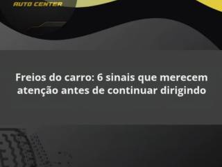 Freios do carro: 6 sinais que merecem atenção antes de continuar dirigindo