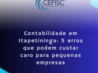 Contabilidade em Itapetininga: 5 erros que podem custar caro para pequenas empresas