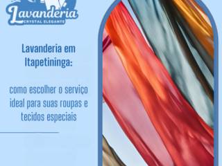 Lavanderia em Itapetininga: como escolher o serviço ideal para suas roupas e tecidos especiais
