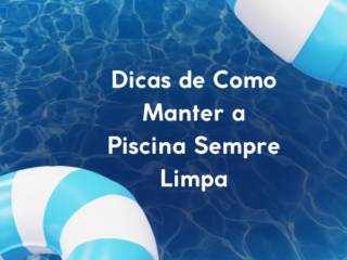 Dicas de Como Manter a Piscina Sempre Limpa