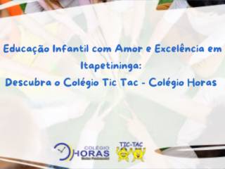 Educação Infantil com Amor e Excelência em Itapetininga: Descubra o Colégio Tic Tac - Colégio Horas