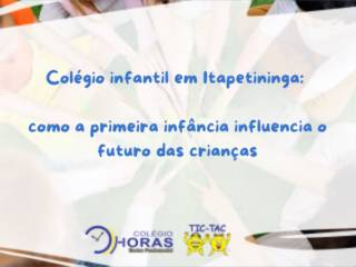 Colégio infantil em Itapetininga: como a primeira infância influencia o futuro das crianças