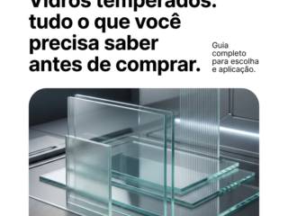 Vidros temperados: tudo o que você precisa saber antes de comprar