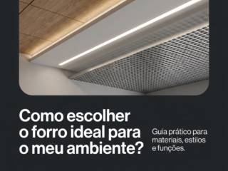 Como escolher o forro ideal para o meu ambiente?
