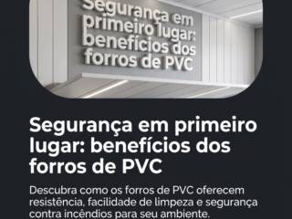 Segurança em primeiro lugar: benefícios dos forros de PVC