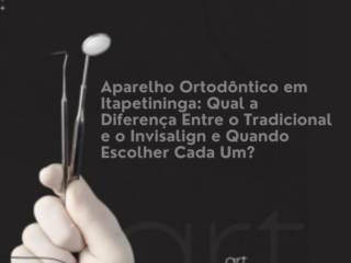 Aparelho Ortodôntico em Itapetininga: Qual a Diferença Entre o Tradicional e o Invisalign e Quando Escolher Cada Um?