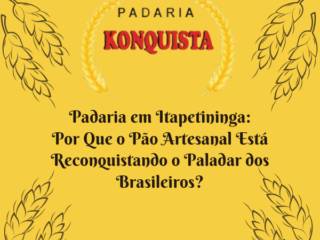  Padaria em Itapetininga: Por Que o Pão Artesanal Está Reconquistando o Paladar dos Brasileiros?