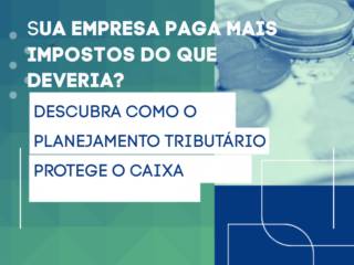 Sua Empresa Paga Mais Impostos do que Deveria? Como o Planejamento Tributário Protege o Caixa em Itapetininga