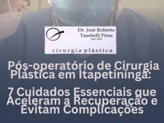  Pós-operatório de Cirurgia Plástica em Itapetininga: 7 Cuidados Essenciais que Aceleram a Recuperação e Evitam Complicações