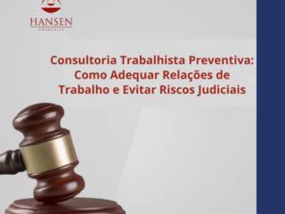 Consultoria Trabalhista Preventiva: Como Adequar Relações de Trabalho e Evitar Riscos Judiciais