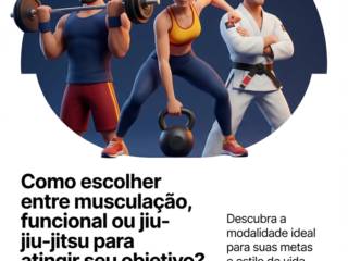 Como escolher entre musculação, funcional ou jiu-jitsu para atingir seu objetivo?